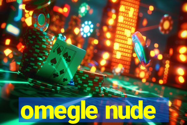 omegle nude